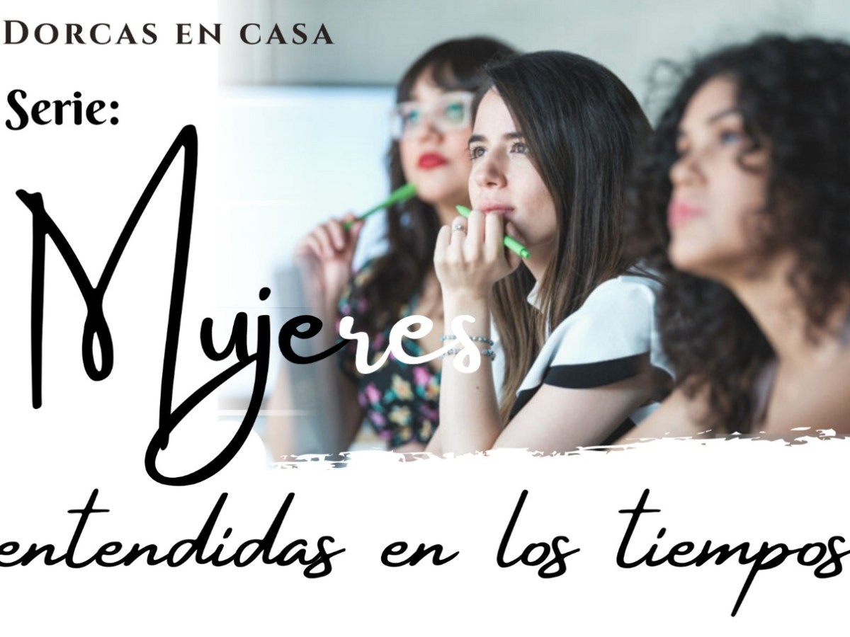 Serie: Mujeres entendidas en los tiempos